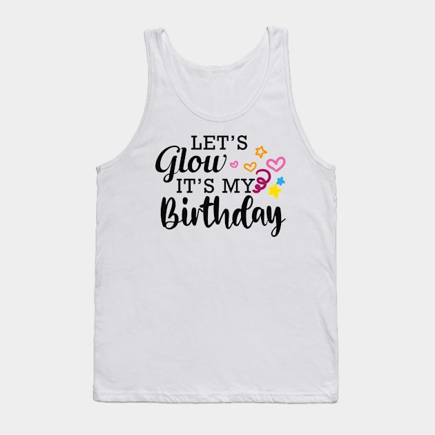 Birthday - Let's glow it's my birthday Tank Top by KC Happy Shop